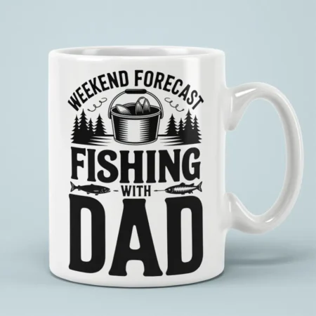 Black graphic artwork reading Weekend Forecast Fishing With Dad printed on a crisp white ceramic coffee mug.